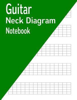 Guitar Neck Diagram Notebook : 80 Pages