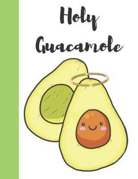 Paperback Holy Guacamole: Funny Avocados Composition Writing Notebook Book