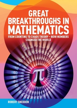 Hardcover Great Breakthroughs in Mathematics: From Counting to Chaos Theory - How Numbers Changed the World Book
