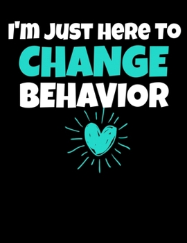 Paperback I'm Just Here To Change Your Behavior: Daily Planner 2020 - Gift For Behavior Analyst Book