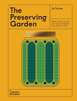 Hardcover The Preserving Garden: Bottle, Pickle, Ferment, and Cook Homegrown Food All Year Round Book