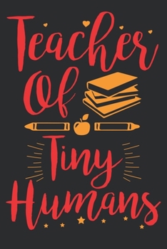 Paperback Teacher Of Tiny Humans: Teachers Journal/Notebook/Dairy Gift: A mind is like a parachute, it doesn't work if it isn't open. A teacher's planne Book