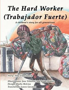 Paperback The Hard Worker (El Hombre Muy Trabajador): A children's story for all generations (Una historia de niños para todas las generaciones) Book