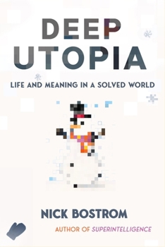 Hardcover Deep Utopia: Life and Meaning in a Solved World Book