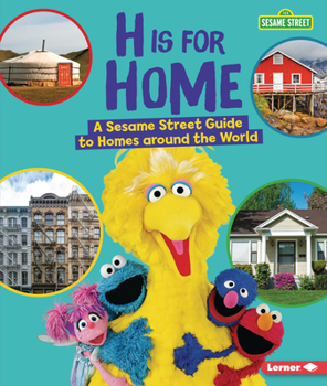 Library Binding H Is for Home: A Sesame Street (R) Guide to Homes Around the World Book