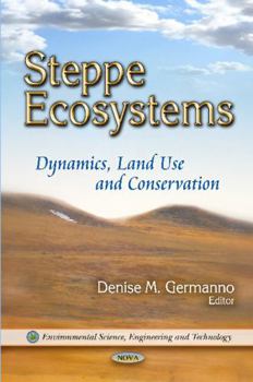 Hardcover Steppe Ecosystems: Dynamics, Land Use and Conservation (Environmental Science, Engineering and Technology) Book