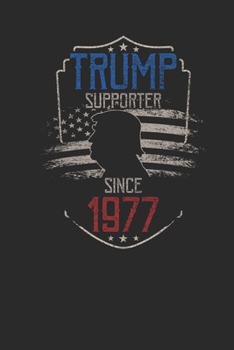 Trump Supporter Since 1977: Small Lined Notebook – Birthday Gift Idea For Women And Men