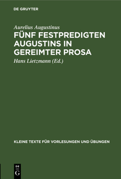 F�nf Festpredigten Augustins in Gereimter Prosa: Aus: Ausgew�hlte Predigten, 2