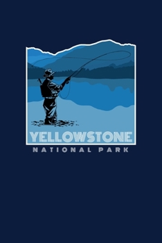 Yellowstone National Park: Notebook Yellowstone National Park Hiking Lovers And Fishing Fans