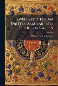 Paperback Zwei Predigten Am Dritten Säkularfeste Der Reformation: Am 31. Oktob. 1817 Book