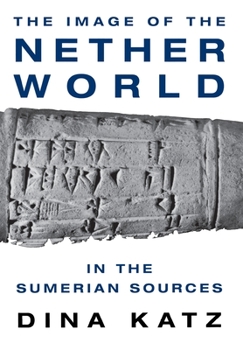 Hardcover The Image of the Netherworld in the Sumerian Sources Book