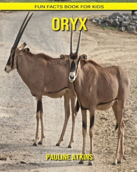 Paperback Oryx: Fun Facts Book for Kids Book