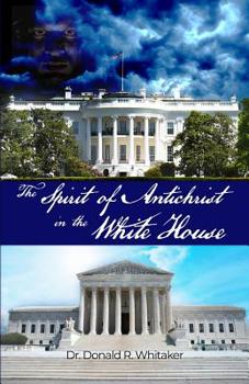 Paperback The Spirit of Antichrist in the White House Book