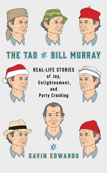 Hardcover The Tao of Bill Murray: Real-Life Stories of Joy, Enlightenment, and Party Crashing Book