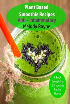 Paperback Plant Based Smoothie Recipes: Anti - Inflammatory Book