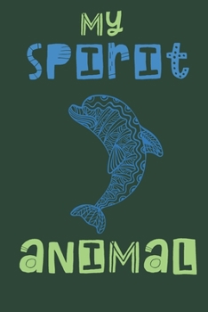 Paperback My Spirit Animal: Dolphin Gift for Women - Lined Notebook Featuring a Dolphin on a Green Background Book