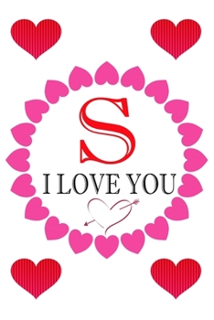 S I Love About You: Fill In The Blank Love Book ( 6"x9" ) - Valentines Day Journal - Reasons I Love you Book - I Love You Gifts For Her Him: Funny Valentines Day Gift For Her Him