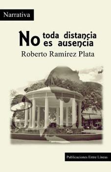 Paperback No toda distancia es ausencia [Spanish] Book
