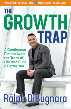 Paperback The Growth Trap: A Continuous Plan to Avoid the Traps of Life and Build a Better You Book