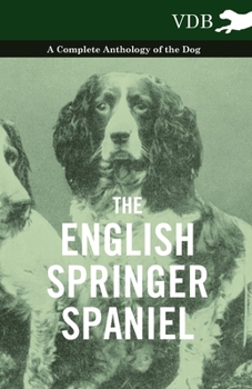 Paperback The English Springer Spaniel - A Complete Anthology of the Dog Book