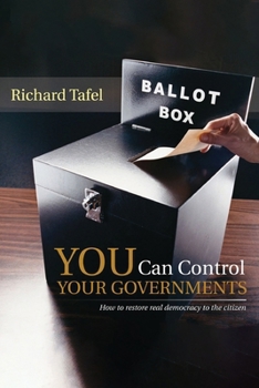 Paperback YOU Can Control Your Governments: How to Restore Real Democracy to the Citizen Book