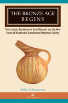 Bronze Age Begins: The Ceramics Revolution of Early Minoan I and the New Forms of Wealth That Transformed Prehistoric Society