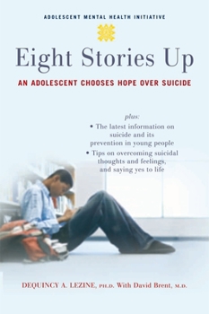 Paperback Eight Stories Up: An Adolescent Chooses Hope Over Suicide Book