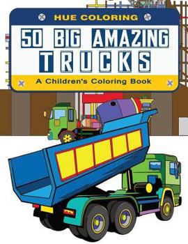 Paperback 50 Big Amazing Trucks: A Children's Coloring Book