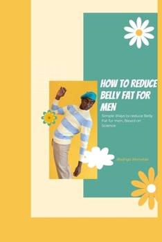 Paperback How to Reduce Belly Fat for Men: Simple Ways to reduce Belly Fat for men, Based on Science Book