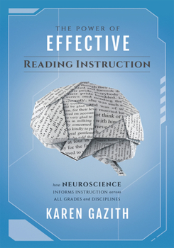 Paperback The Power of Effective Reading Instruction: How Neuroscience Informs Instruction Across All Grades and Disciplines (Effective Reading Strategies That Book