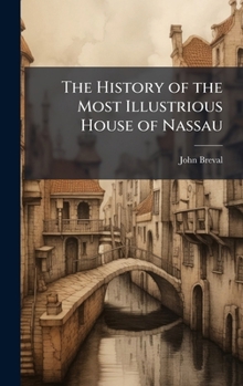 Hardcover The History of the Most Illustrious House of Nassau Book