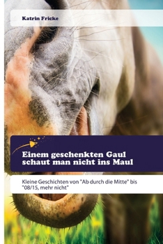 Paperback Einem geschenkten Gaul schaut man nicht ins Maul [German] Book