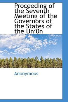 Paperback Proceeding of the Seventh Meeting of the Governors of the States of the Uni0n [Large Print] Book