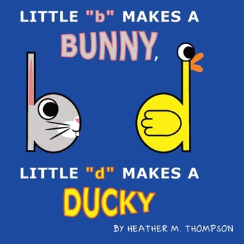 Paperback Little "b" Makes a Bunny, Little "d" Makes a Ducky Book