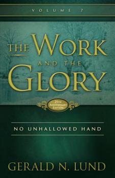 The Work and the Glory, Volume 7: No Unhallowed Hand - Book #7 of the Work and the Glory