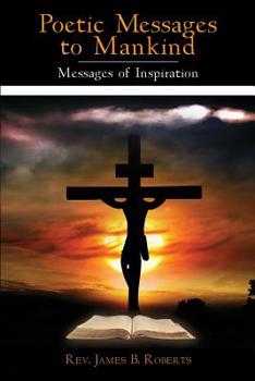 Paperback Poetic Messages to Mankind: Messages of Inspiration Book