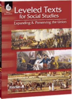 Paperback Leveled Texts for Social Studies: Expanding and Preserving the Union [With CDROM] Book