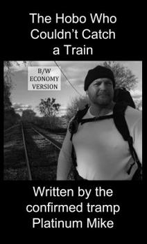 Paperback The Hobo Who Couldn't Catch a Train: Black and White Economy Version Book