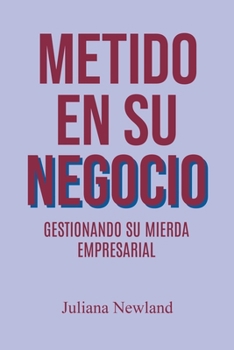 Paperback Metido En Su Negucio: Gestionando Su Mierda Empresarial [Spanish] Book