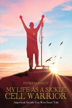Paperback My Life as a Sickle Cell Warrior: Important Secrets You Were Never Told Book