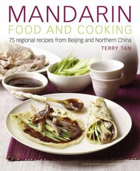 Hardcover Mandarin Food and Cooking: 75 Regional Recipes from Beijing and Northern China Book