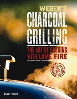 Paperback Weber's Charcoal Grilling: The Art of Cooking with Live Fire Book
