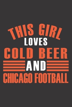 Paperback This Girl Loves Cold Beer and Chicago Football: 6x9 inch - lined - ruled paper - notebook - notes Book