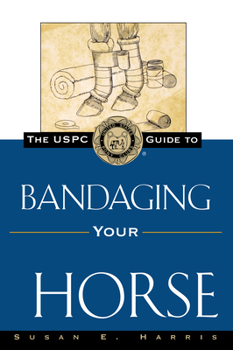 The USPC Guide to Bandaging Your Horse (United States Pony Club Guides) - Book  of the Howell reference books