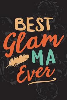 Paperback Best Glam-Ma Ever: Gag Gift for Grandma Notebook Glamorous Composition Book - Gag Gifts for Grandmother - Funny Granny Gag Gifts for Wome Book