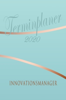 Paperback Innovationsmanager - Planer 2020: Terminplaner f?r Innovationsmanager - Organizer f?r 2020, Businessplaner, Berufskalender, Arbeitsplaner, Aufgabenpla [German] Book