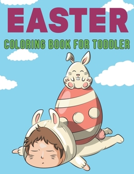 Paperback Easter Coloring Book for Toddler: Easy to color Simple Easter Theme Book for toddlers and kids ages 2-4 Book