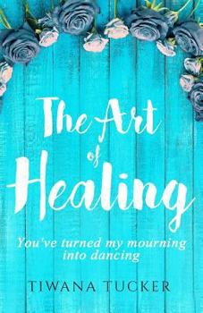 Paperback The Art of Healing: You've turned my mourning into dancing Book