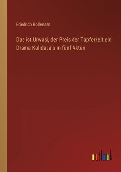 Paperback Das ist Urwasi, der Preis der Tapferkeit ein Drama Kalidasaʼs in fünf Akten [German] Book