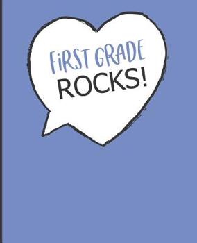 First Grade Rocks!: Wide Ruled Line Paper Composition Notebook for First Grade Students, Teachers and Parents. A Back to School Must Have